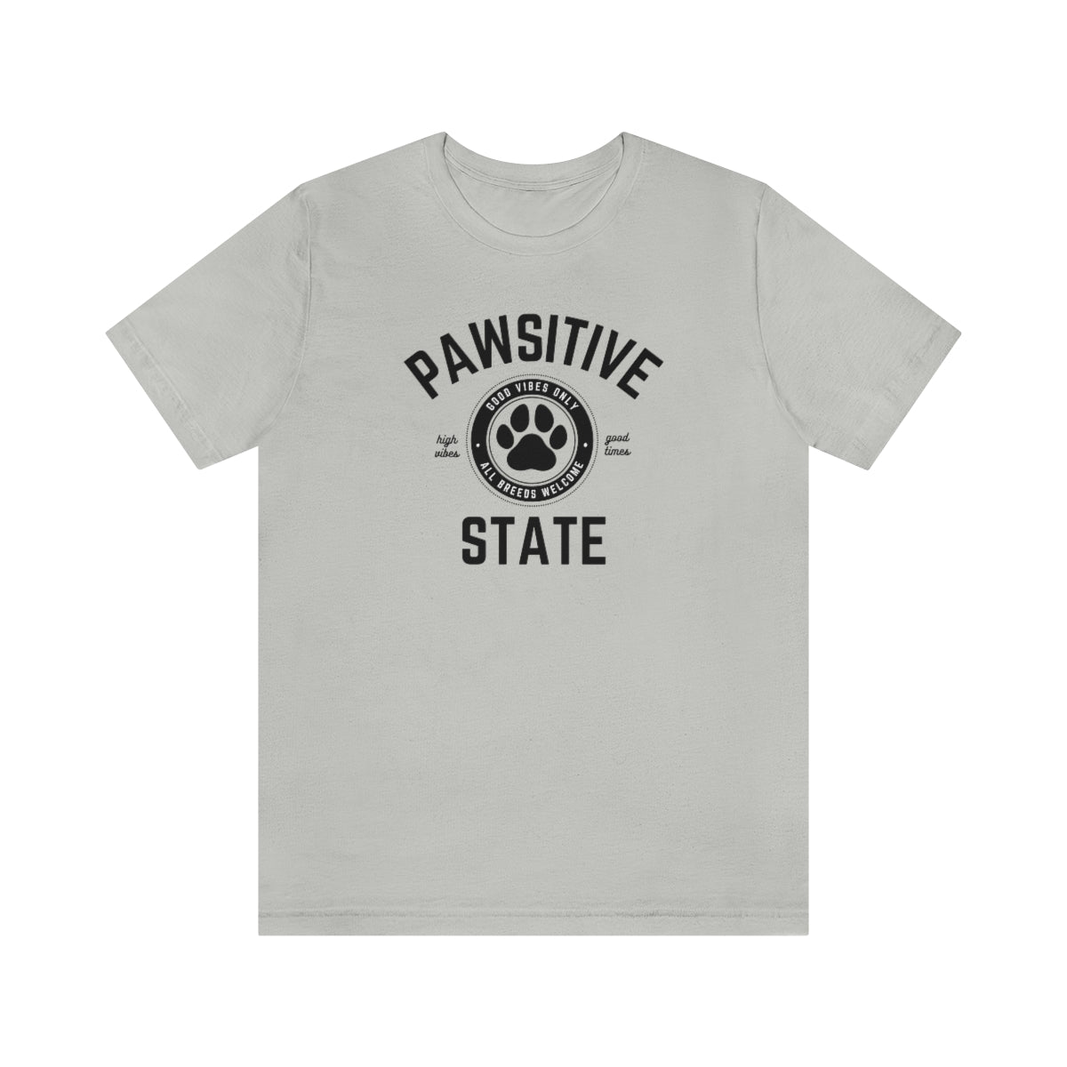 Pawsitive State Unisex T-Shirt, Good Vibes Only