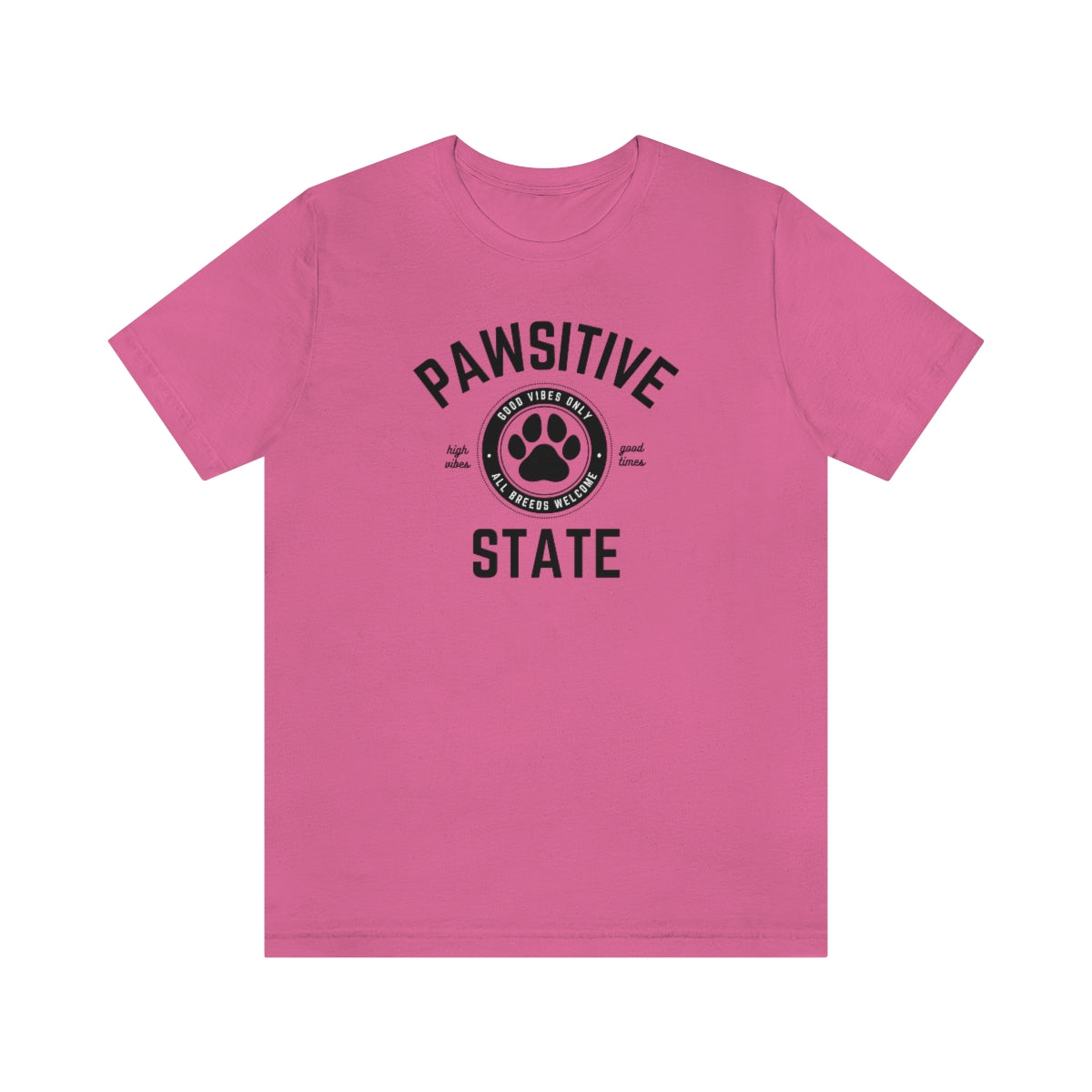 Pawsitive State Unisex T-Shirt, Good Vibes Only