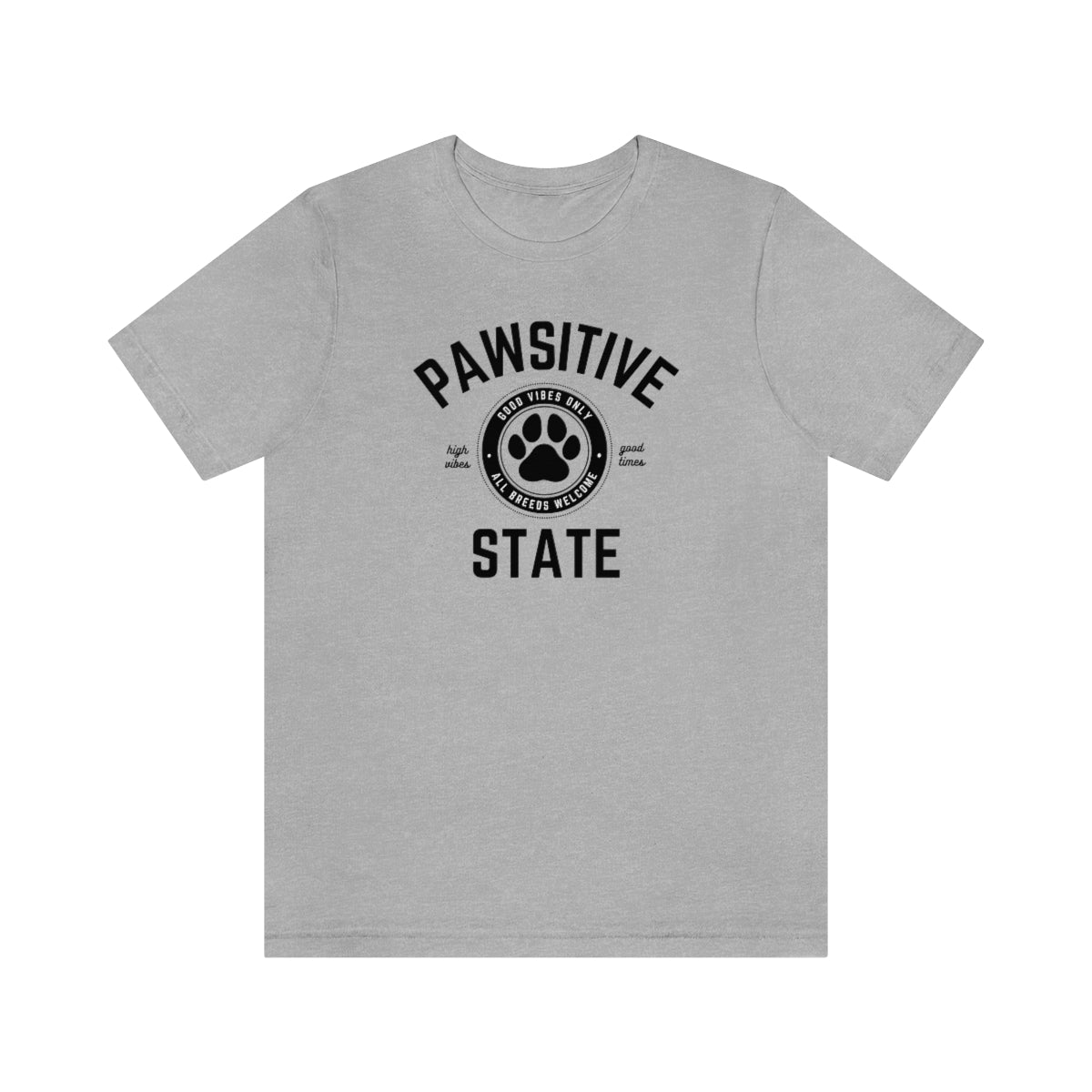 Pawsitive State Unisex T-Shirt, Good Vibes Only