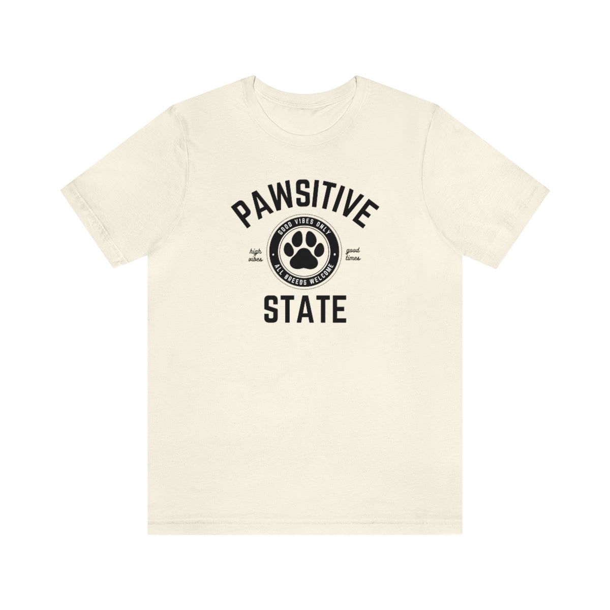 Pawsitive State Unisex T-Shirt, Good Vibes Only