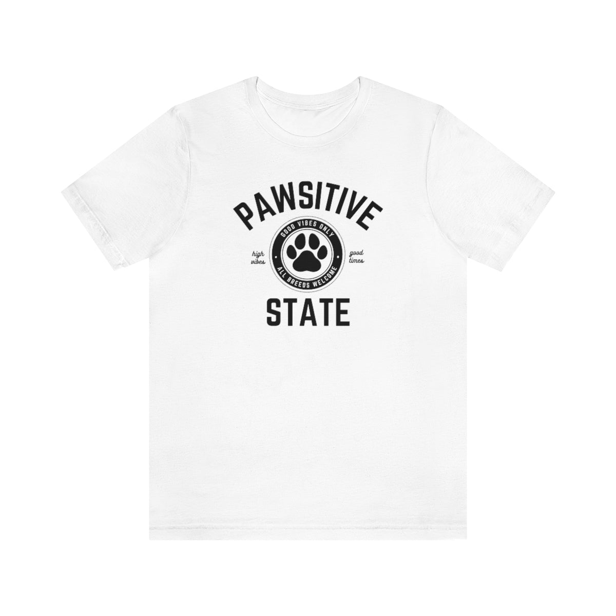 Pawsitive State Unisex T-Shirt, Good Vibes Only